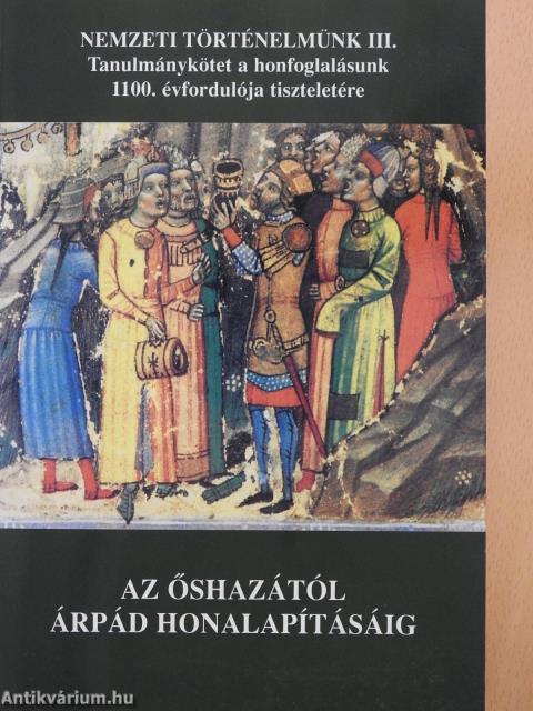 Az őshazától Árpád honalapításáig (dedikált példány)