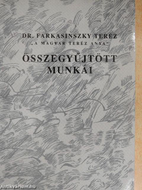 Dr. Farkasinszky Teréz "A magyar Teréz anya" összegyűjtött munkái