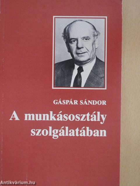 A munkásosztály szolgálatában (dedikált példány)