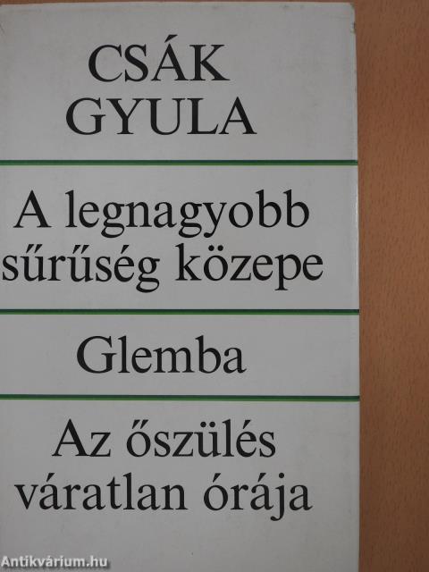 A legnagyobb sűrűség közepe/Glemba/Az őszülés váratlan órája (dedikált példány)