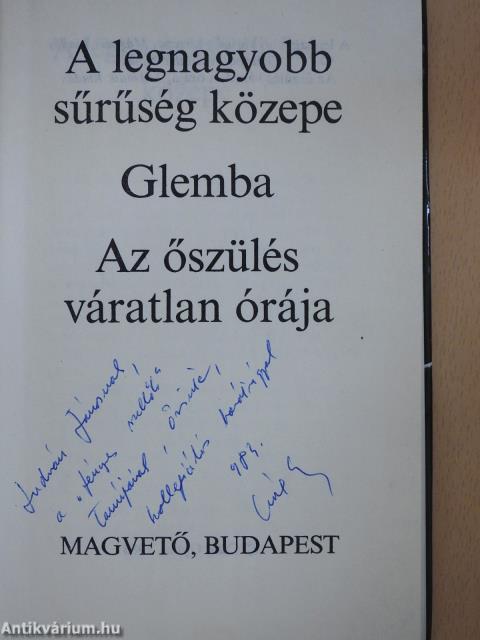 A legnagyobb sűrűség közepe/Glemba/Az őszülés váratlan órája (dedikált példány)