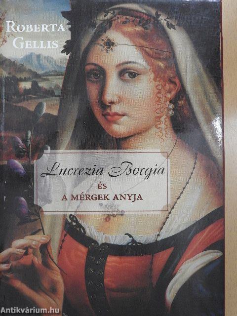 Lucrezia Borgia és a mérgek anyja