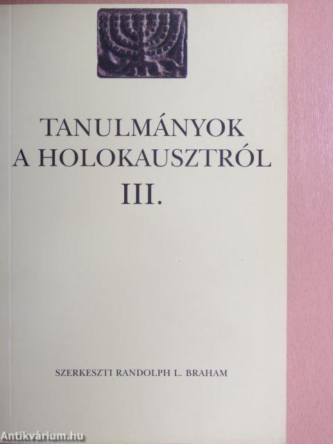 Tanulmányok a holokausztról III.