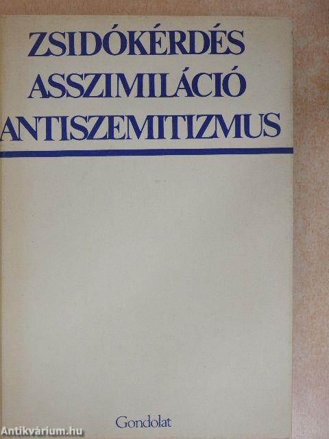 Zsidókérdés, asszimiláció, antiszemitizmus