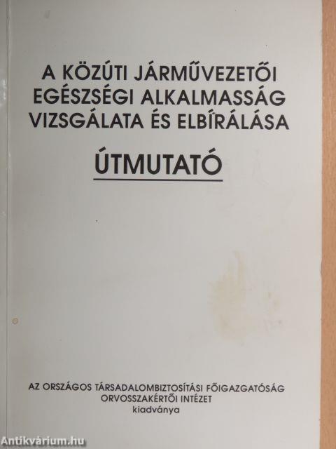 A közúti járművezetői egészségi alkalmasság vizsgálata és elbírálása