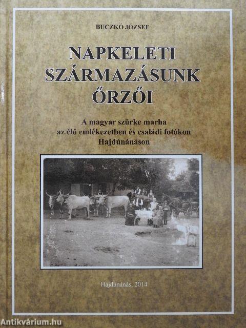 Napkeleti származásunk őrzői