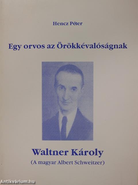 Egy orvos az Örökkévalóságnak (dedikált példány)