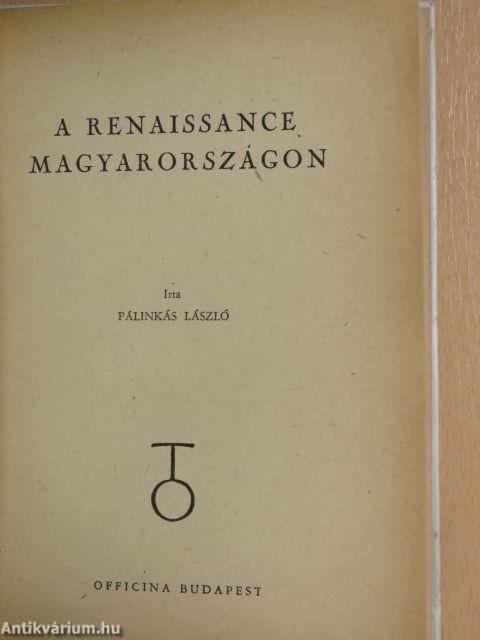 A renaissance Magyarországon