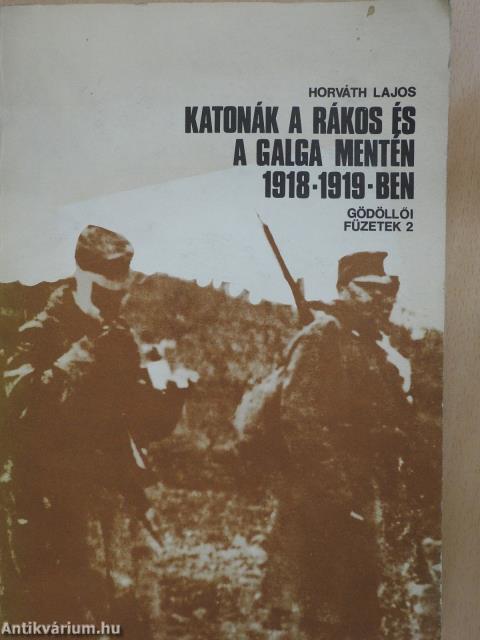 Katonák a Rákos és a Galga mentén 1918-1919-ben (dedikált példány)