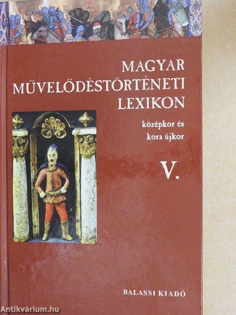 Magyar Művelődéstörténeti Lexikon V.