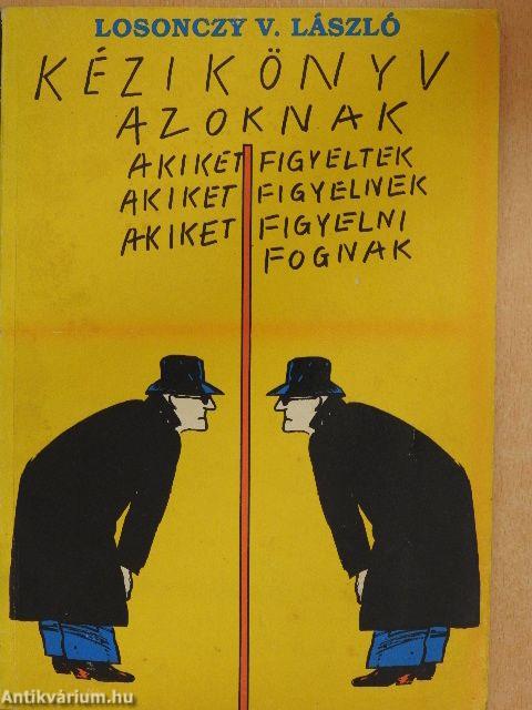 Kézikönyv azoknak akiket figyeltek, akiket figyelnek, akiket figyelni fognak