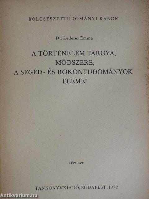 A történelem tárgya, módszere, a segéd- és rokontudományok elemei