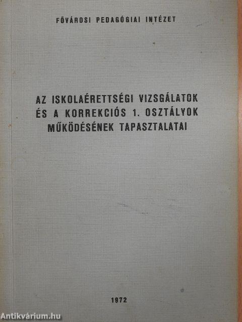 Az iskolaérettségi vizsgálatok és a korrekciós 1. osztályok működésének tapasztalatai