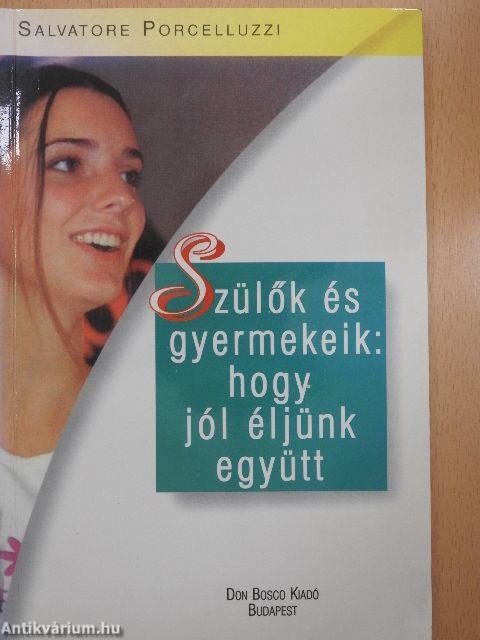 Szülők és gyermekeik: hogy jól éljünk együtt