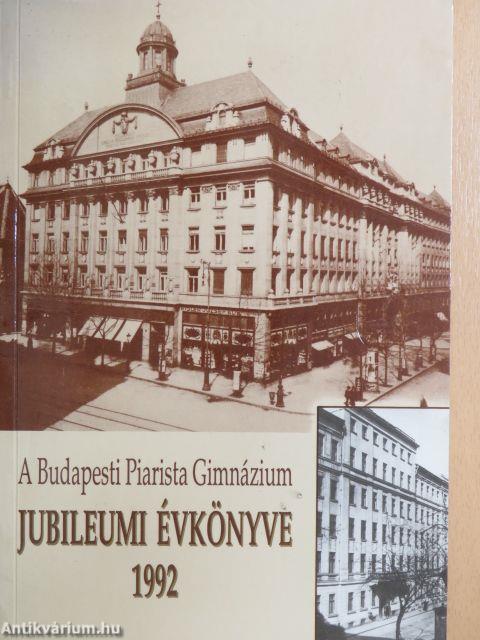 A Budapesti Piarista Gimnázium Jubileumi Évkönyve 1992