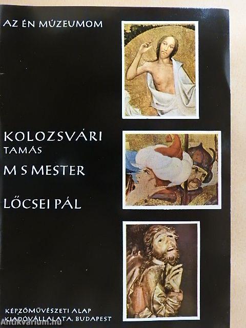 Kolozsvári Tamás, M S mester, Lőcsei Pál