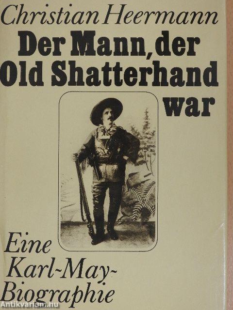 Der Mann, der Old Shatterhand war