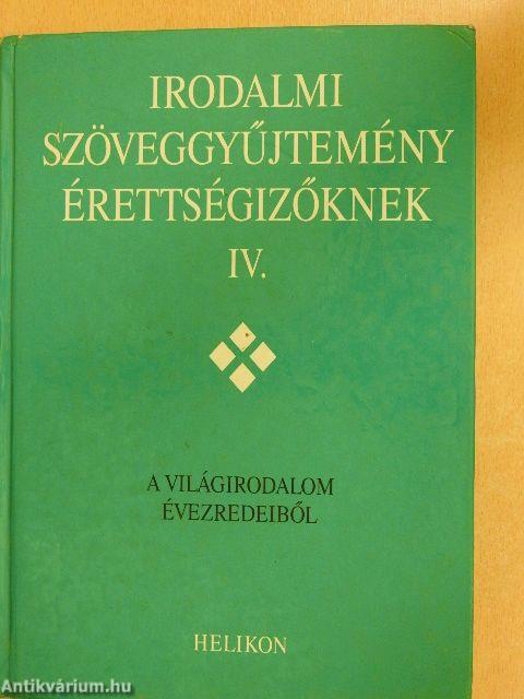 Irodalmi szöveggyűjtemény érettségizőknek IV.