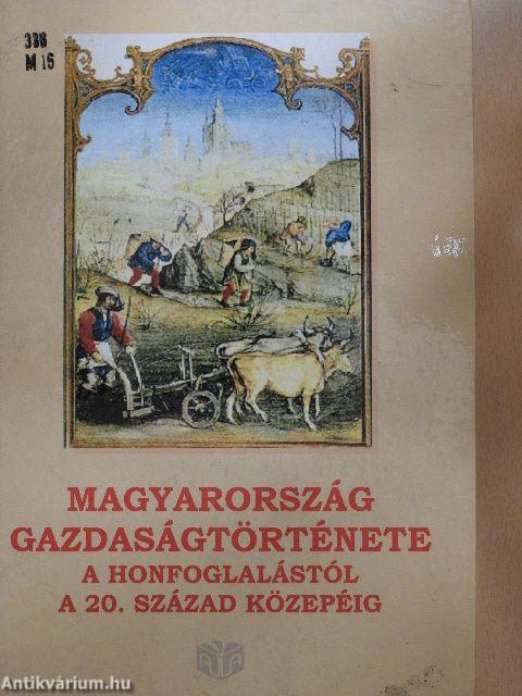 Magyarország gazdaságtörténete a honfoglalástól a 20. század közepéig