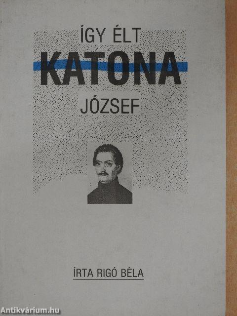 Így élt Katona József