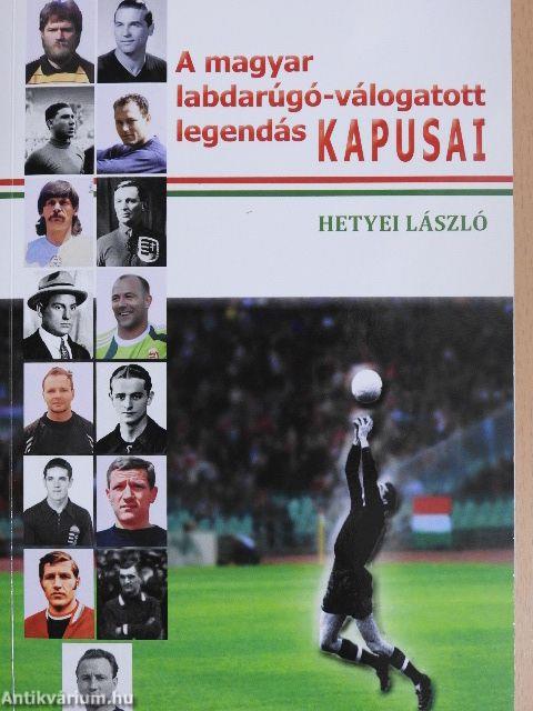 A magyar labdarúgó-válogatott legendás kapusai