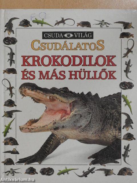 Csudálatos krokodilok és más hüllők