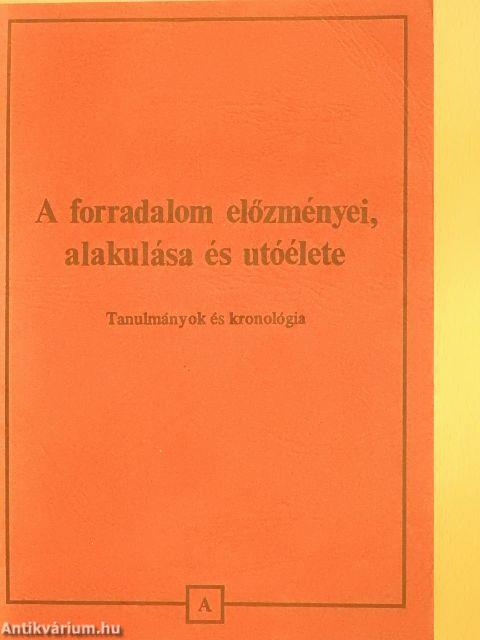 A forradalom előzményei, alakulása és utóélete