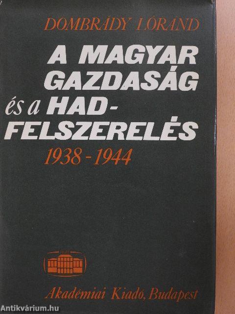 A magyar gazdaság és a hadfelszerelés 1938-1944