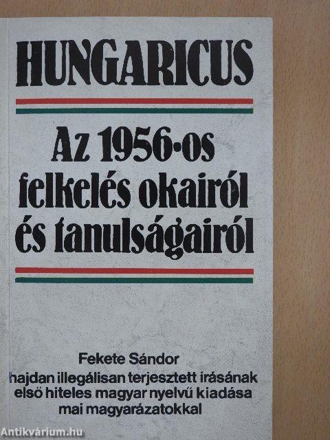 Hungaricus. Az 1956-os felkelés okairól és tanulságairól