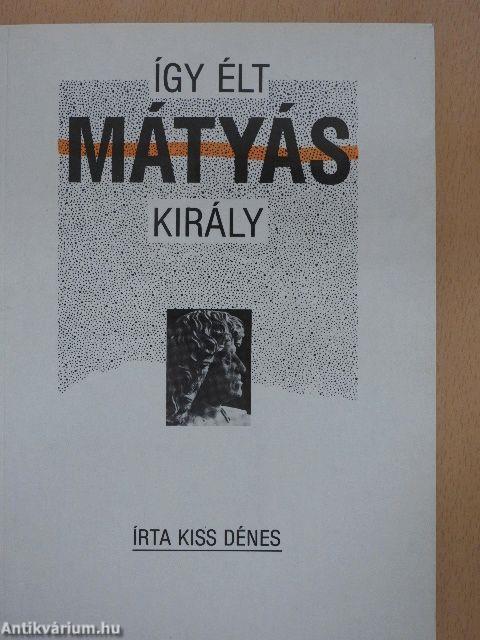 Így élt Mátyás király