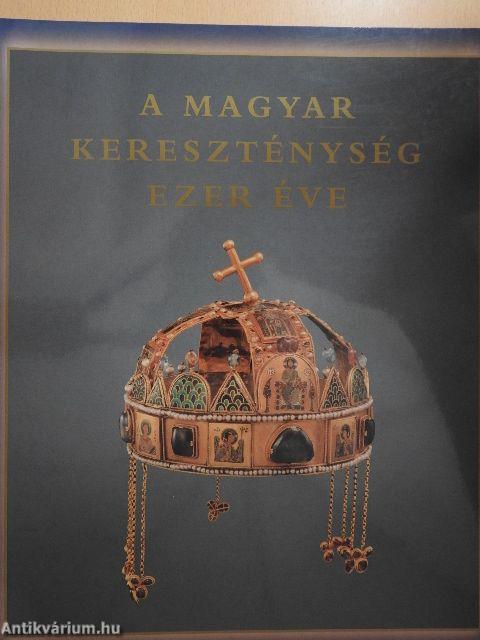 A magyar kereszténység ezer éve