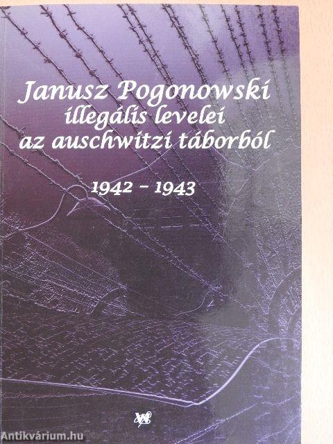 Janusz Pogonowski illegális levelei az auschwitzi táborból 1942-1943