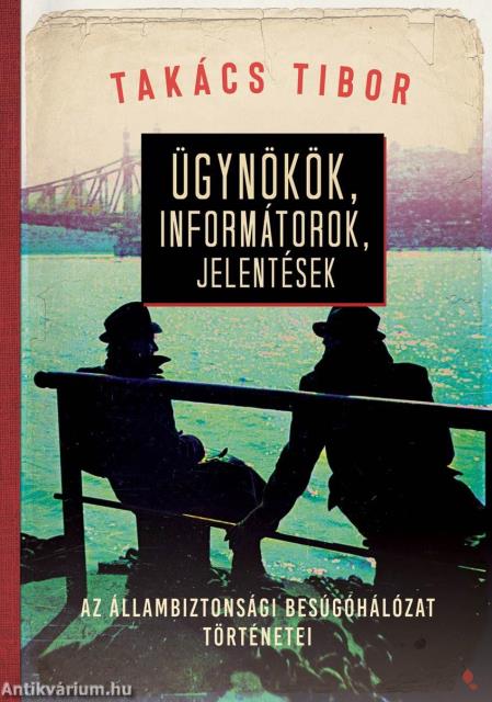 Ügynökök, informátorok, jelentések