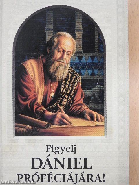 Figyelj Dániel próféciájára