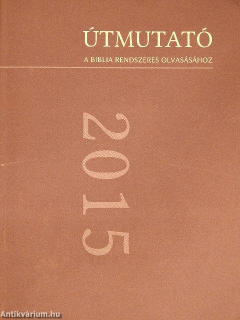 Útmutató a Biblia rendszeres olvasásához 2015