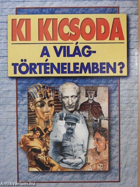 Ki kicsoda a világtörténelemben?