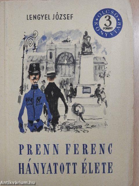 Prenn Ferenc hányatott élete I-II.