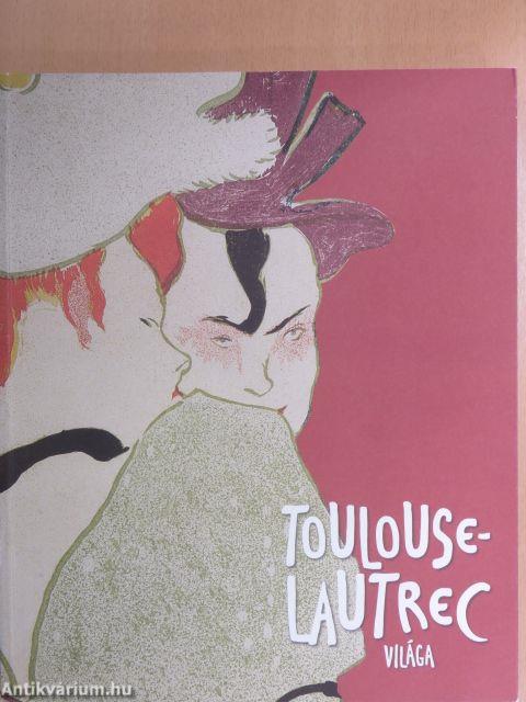 Toulouse-Lautrec világa