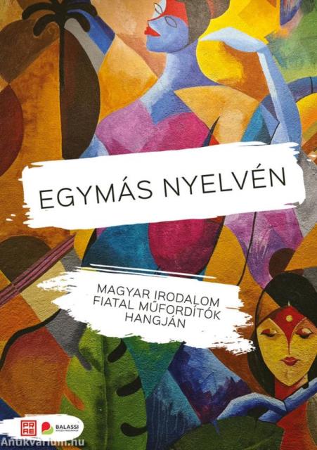 Egymás nyelvén. Magyar irodalom fiatal műfordítók hangján