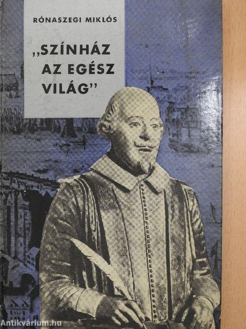 "Színház az egész világ"