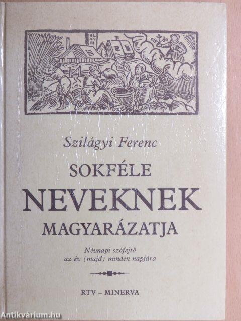 Sokféle neveknek magyarázatja