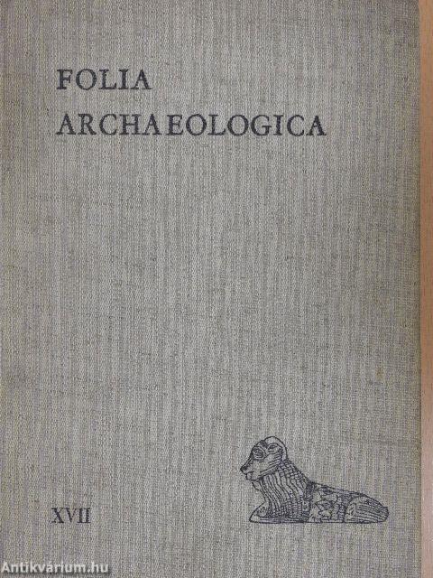 Folia Archaeologica XVII.