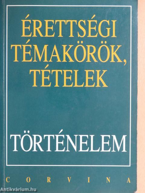 Érettségi témakörök, tételek - Történelem "B" tételek