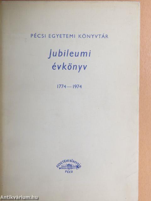 Pécsi Egyetemi Könyvtár Jubileumi évkönyv 1774-1974