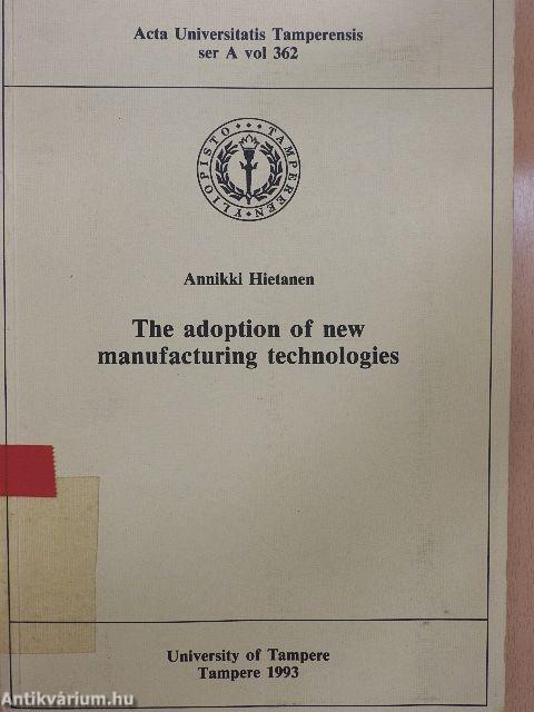 The adoption of new manufacturing technologies