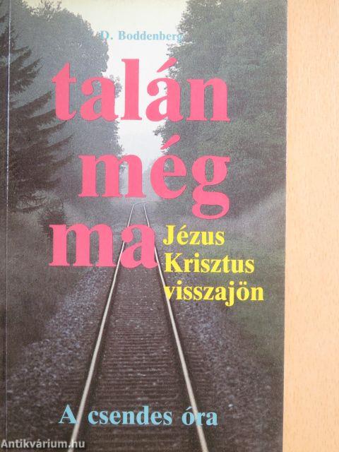 Talán még ma.../A csendes óra