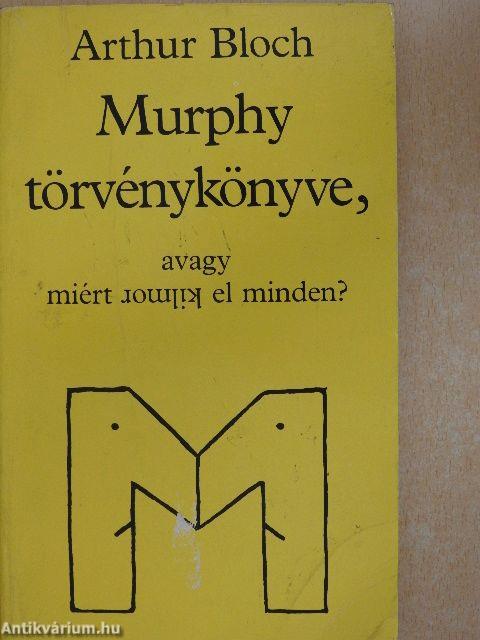 Murphy törvénykönyve, avagy miért romlik el minden?