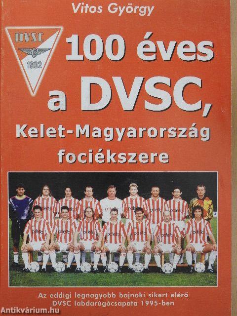 100 éves a DVSC, Kelet-Magyarország fociékszere