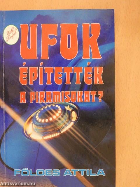 UFOK építették a piramisokat? (aláírt példány)