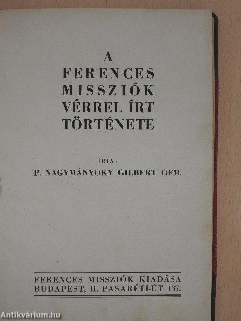 Ferences missziók vérrel írt története